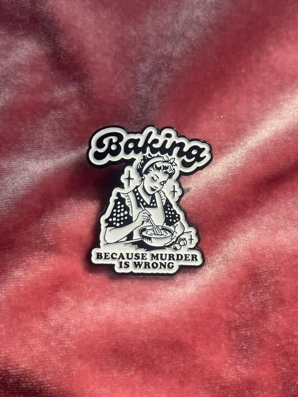 baking Baking Because Murder Is Wrong Funny Retro Style Collectors Pin Badge